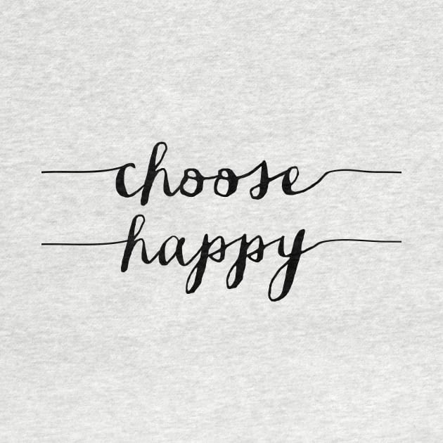 Choose Happy by MotivatedType